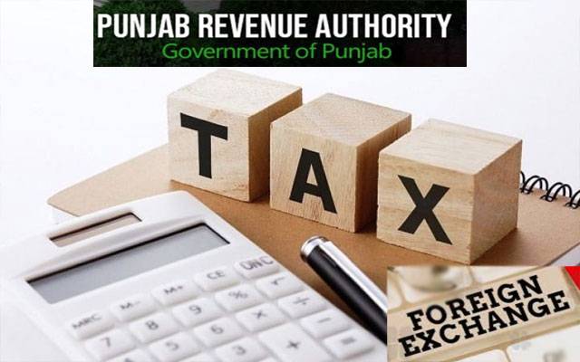 پنجاب ریونیو اتھارٹی کا فارن ایکسچینج سیکٹر کو ٹیکس نیٹ میں شامل کرنے کا فیصلہ